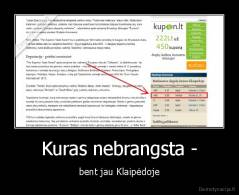 Kuras nebrangsta - - bent jau Klaipėdoje