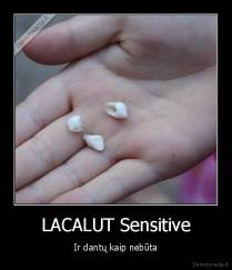 LACALUT Sensitive - Ir dantų kaip nebūta