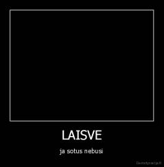LAISVE - ja sotus nebusi