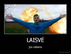 LAISVĖ - jos nebėra