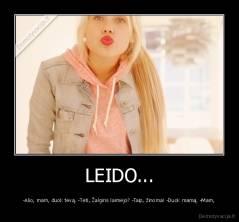 LEIDO... - -Alio, mam, duok tėvą. -Tėti, Žalgiris laimėjo? -Taip, žinoma! -Duok mamą. -Mam,