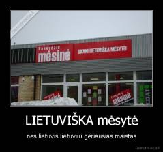 LIETUVIŠKA mėsytė - nes lietuvis lietuviui geriausias maistas