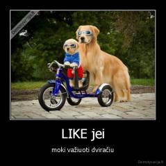 LIKE jei - moki važiuoti dviračiu