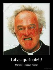 Labas gražuole!!! - Mergina - nušauk mane!