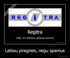 Labiau pinigines, negu sparnus - 