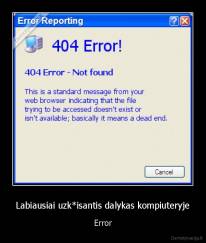 Labiausiai uzk*isantis dalykas kompiuteryje - Error