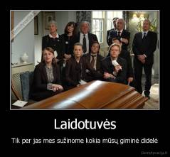 Laidotuvės - Tik per jas mes sužinome kokia mūsų giminė didelė