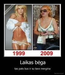 Laikas bėga - tas pats bus ir su tavo mergina