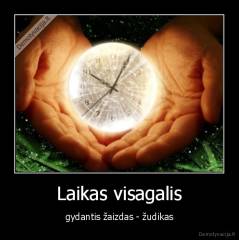 Laikas visagalis - gydantis žaizdas - žudikas