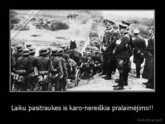 Laiku pasitraukes is karo-nereiškia pralaimėjimo!! - 