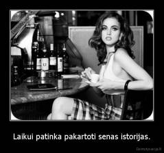 Laikui patinka pakartoti senas istorijas. - 