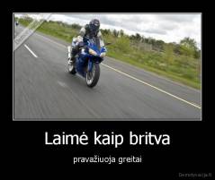 Laimė kaip britva - pravažiuoja greitai
