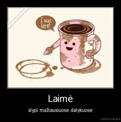 Laimė - slypi mažiausiuose dalykuose