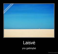 Laisvė - yra galimybė