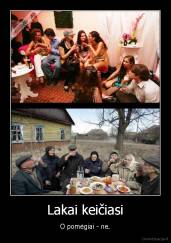 Lakai keičiasi - O pomėgiai - ne.