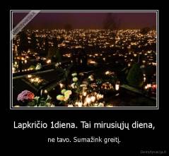 Lapkričio 1diena. Tai mirusiųjų diena, - ne tavo. Sumažink greitį.