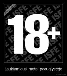 Laukiamiausi metai paauglystėje - 