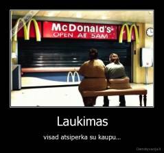 Laukimas - visad atsiperka su kaupu...