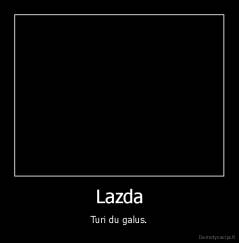 Lazda - Turi du galus.