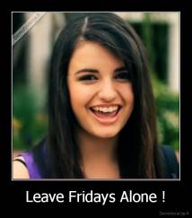 Leave Fridays Alone ! - 