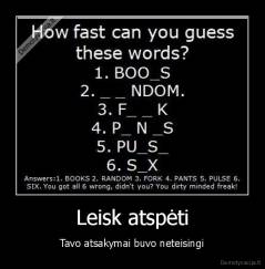 Leisk atspėti - Tavo atsakymai buvo neteisingi