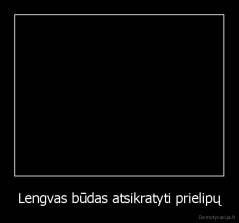 Lengvas būdas atsikratyti prielipų - 