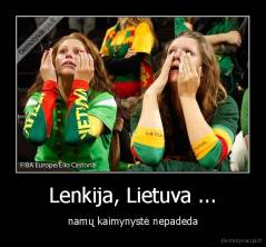 Lenkija, Lietuva ... - namų kaimynystė nepadeda