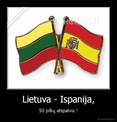 Lietuva - Ispanija, - 50 pilkų atspalviu !