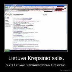 Lietuva Krepsinio salis, - nes tik Lietuvoje Futbolininkai vadinami Krepsininkais 
