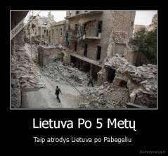 Lietuva Po 5 Metų - Taip atrodys Lietuva po Pabegeliu 
