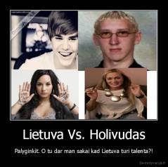 Lietuva Vs. Holivudas - Palyginkit. O tu dar man sakai kad Lietuva turi talenta?!