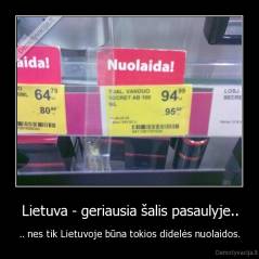 Lietuva - geriausia šalis pasaulyje.. - .. nes tik Lietuvoje būna tokios didelės nuolaidos.