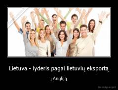 Lietuva - lyderis pagal lietuvių eksportą - į Angliją