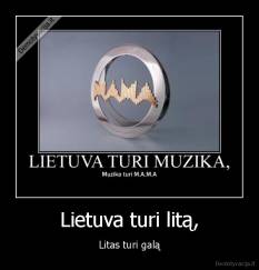 Lietuva turi litą, - Litas turi galą