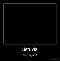 Lietuviai - Geri zvejei :D