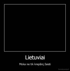 Lietuviai - Moka ne tik krepšinį žaisti