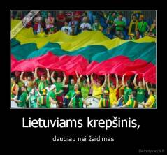 Lietuviams krepšinis,  - daugiau nei žaidimas