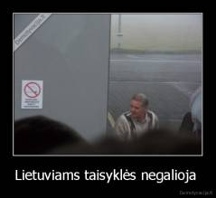 Lietuviams taisyklės negalioja  - 