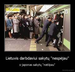 Lietuvis darbdaviui sakytų "nespėjau" - o japonas sakytų "netilpau"