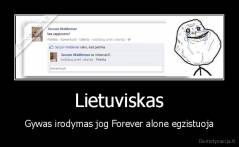 Lietuviskas - Gywas irodymas jog Forever alone egzistuoja