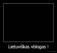Lietuviškas vblogas ! - 