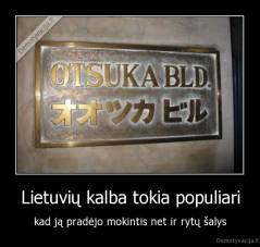Lietuvių kalba tokia populiari - kad ją pradėjo mokintis net ir rytų šalys