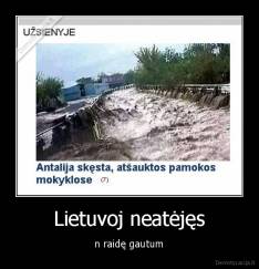 Lietuvoj neatėjęs - n raidę gautum