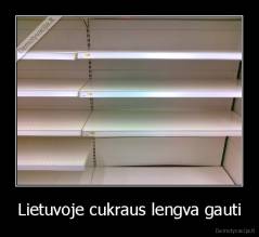 Lietuvoje cukraus lengva gauti - 