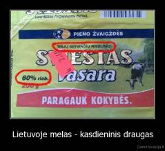 Lietuvoje melas - kasdieninis draugas - 