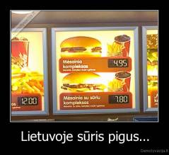 Lietuvoje sūris pigus... - 