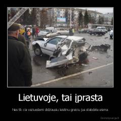 Lietuvoje, tai įprasta -  Nes tik cia vaziuodami didziausiu leistinu greiciu jus stabdote eisma.