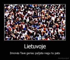 Lietuvoje - žmonės Tave geriau pažįsta negu tu pats