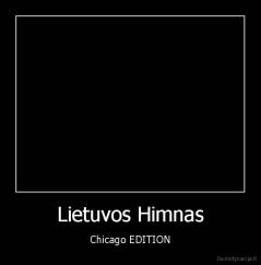 Lietuvos Himnas - Chicago EDITION