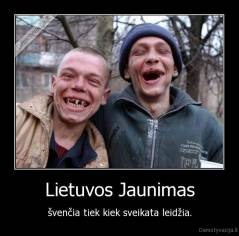 Lietuvos Jaunimas - švenčia tiek kiek sveikata leidžia.